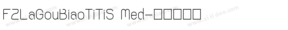 FZLaGouBiaoTiTiS Med字体转换